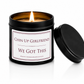 Luxury black soy wax candle with the words "Chin Up Girlfriend, We Got This" displayed on a white background with the black lid leaning against the right-hand side of the candle.