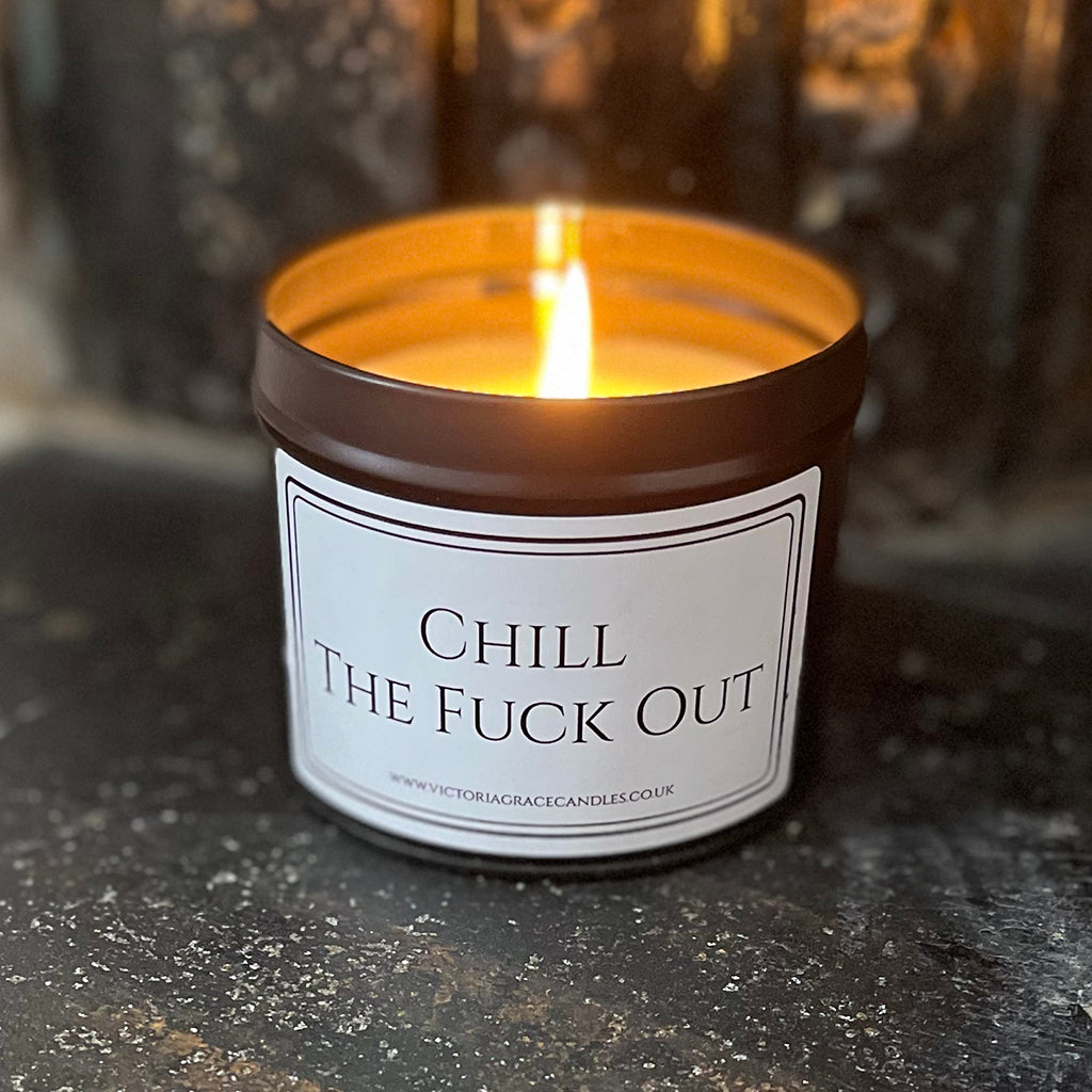 Chill The Fuck Out Candle